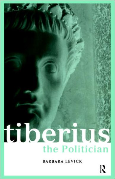 Cover for Barbara Levick · Tiberius the Politician - Roman Imperial Biographies (Paperback Book) (1999)