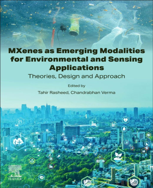 MXenes as Emerging Modalities for Environmental and Sensing Applications: Theories, Design and Approach (Paperback Book) (2024)