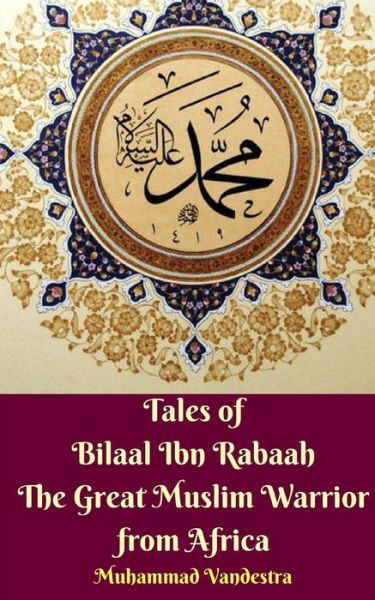 Cover for Muhammad Vandestra · Tales of Bilaal Ibn Rabaah the Great Muslim Warrior from Africa Standar Edition (Paperback Book) (2024)