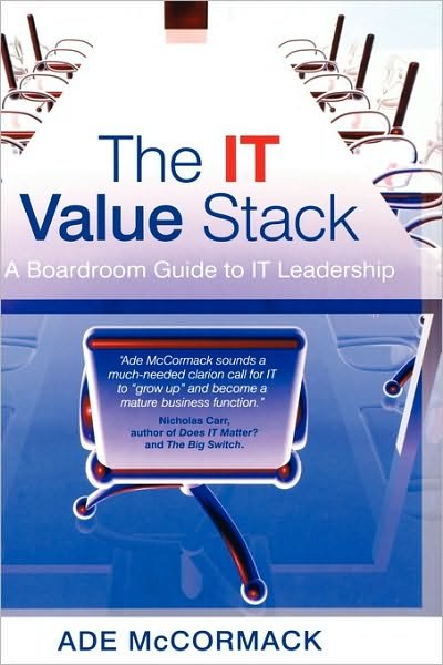 Cover for McCormack, Ade (Auridian Consulting) · The IT Value Stack: A Boardroom Guide to IT Leadership (Hardcover Book) (2007)