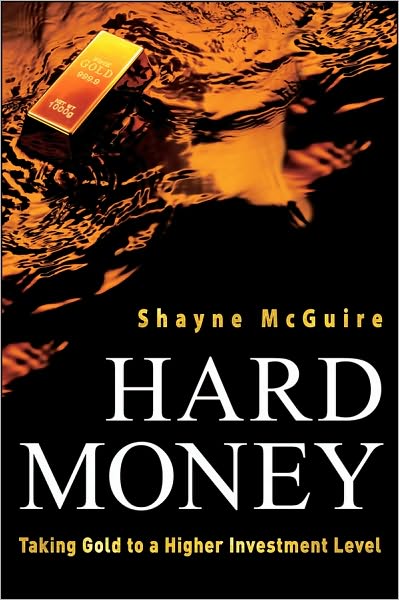 Cover for Shayne McGuire · Hard Money: Taking Gold to a Higher Investment Level (Hardcover Book) (2010)
