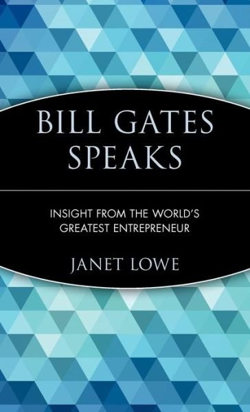 Cover for Janet Lowe · Bill Gates Speaks: Insight from the World's Greatest Entrepreneur (Hardcover Book) (1998)