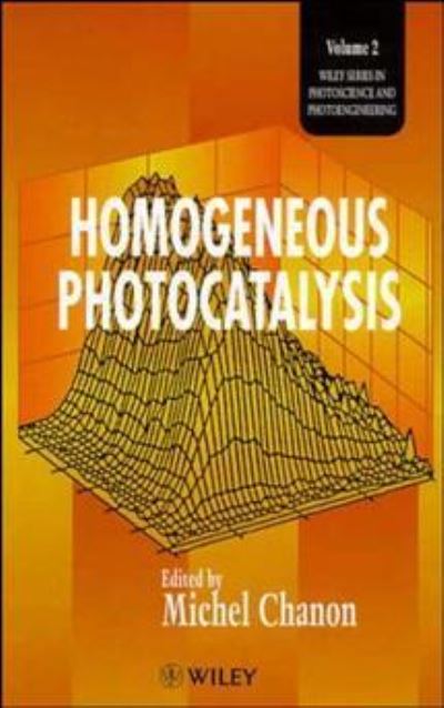 Cover for M Chanon · Homogeneous Photocatalysis - Wiley Series in Photoscience &amp; Photoengineering (Hardcover Book) (1997)