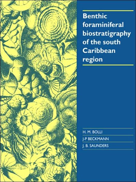 Cover for Bolli, Hans M. (Universitat Zurich) · Benthic Foraminiferal Biostratigraphy of the South Caribbean Region (Paperback Book) (2005)