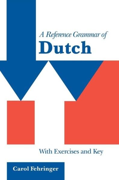 Cover for Fehringer, Carol (University of Newcastle upon Tyne) · A Reference Grammar of Dutch: With Exercises and Key - Reference Grammars (Inbunden Bok) (1999)