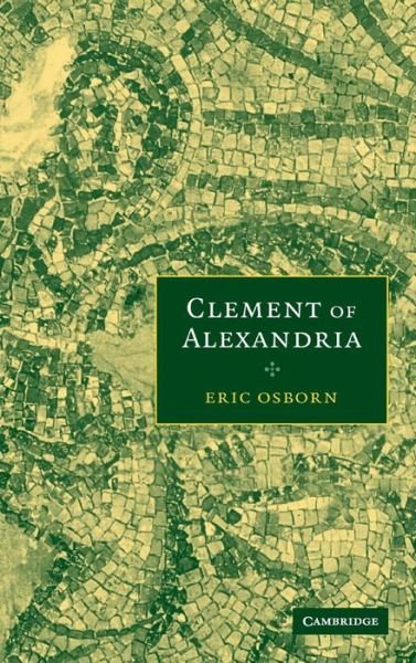 Cover for Osborn, Eric (La Trobe University, Victoria) · Clement of Alexandria (Hardcover Book) (2005)