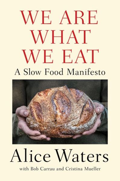 Cover for Alice Waters · We Are What We Eat: A Slow Food Manifesto (Hardcover Book) (2021)