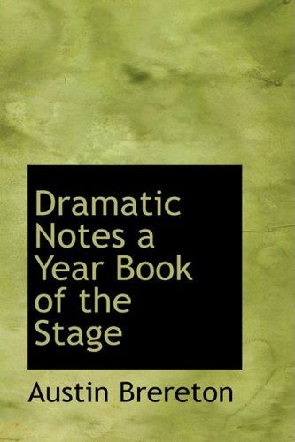 Cover for Austin Brereton · Dramatic Notes a Year Book of the Stage (Paperback Book) (2008)