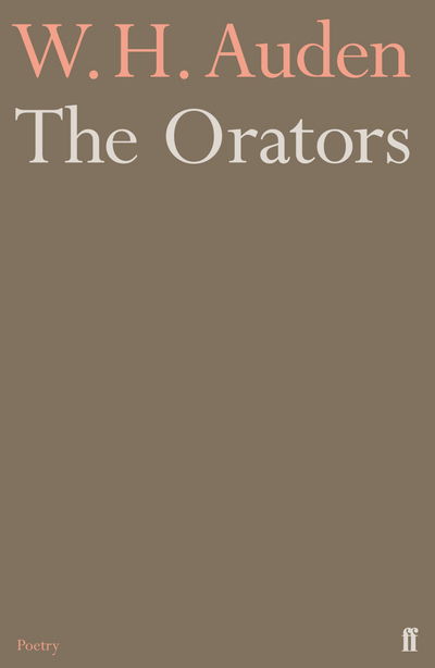 The Orators - W.H. Auden - Kirjat - Faber & Faber - 9780571283538 - torstai 3. syyskuuta 2015