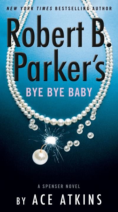 Cover for Ace Atkins · Robert B. Parker's Bye Bye Baby - Spenser (Pocketbok) (2022)