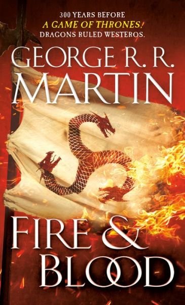 Cover for George R. R. Martin · Fire &amp; Blood: 300 Years Before A Game of Thrones - The Targaryen Dynasty: The House of the Dragon (Paperback Bog) (2021)