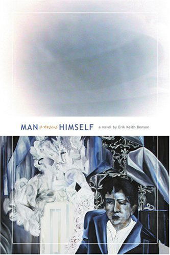 Cover for Erik Keith Benson · Man Versus Himself: a Novel (Paperback Book) (2003)