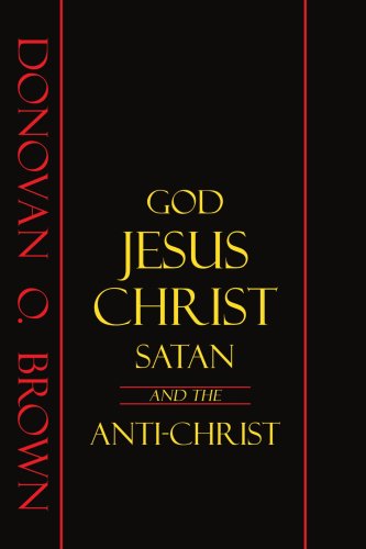 Cover for Donovan Brown · God, Jesus Christ, Satan and the Anti-christ (Taschenbuch) (2008)