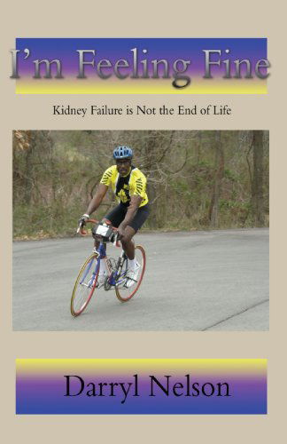 Cover for Darryl Nelson · I'm Feeling Fine: Kidney Failure is Not the End of Life (Paperback Book) (2008)