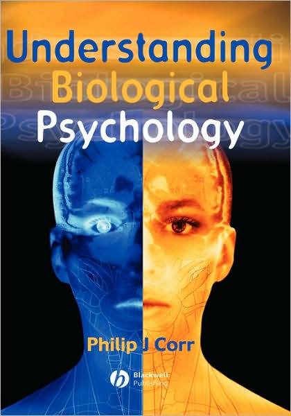 Cover for Corr, Philip (University of Wales, Swansea) · Understanding Biological Psychology - Basic Psychology (Hardcover Book) (2006)