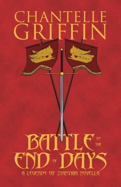 Cover for Chantelle Griffin · Battle to the End of Days : A Legends of Zyanthia Novella (Paperback Book) (2019)