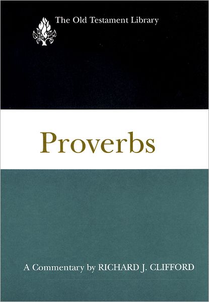 Cover for Clifford, Richard J., SJ · Proverbs: A Commentary - The Old Testament Library (Paperback Book) (1999)