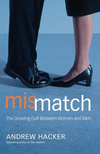 Mismatch: the Growing Gulf Between Women and men - Andrew Hacker - Books - Scribner - 9780684862538 - July 27, 2007