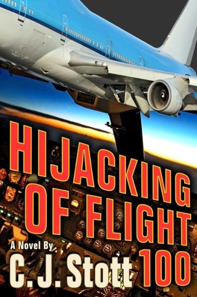 C. J. Stott · Hijacking of Flight 100 (Paperback Bog) (2014)