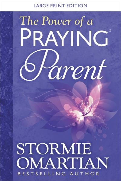 Cover for Stormie Omartian · The Power of a Praying (R) Parent Large Print (Paperback Book) (2019)
