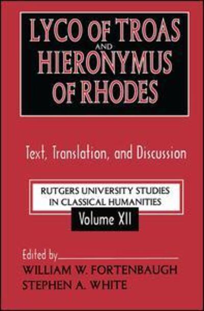 Cover for Stephen White · Lyco of Troas and Hieronymus of Rhodes: Text, Translation, and Discussion - Rutgers University Studies in Classical Humanities (Hardcover Book) (2004)