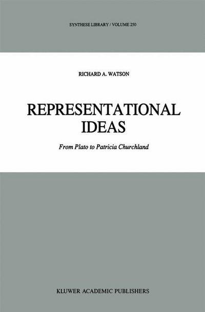 Cover for R. A. Watson · Representational Ideas: From Plato to Patricia Churchland - Synthese Library (Hardcover Book) [1995 edition] (1995)