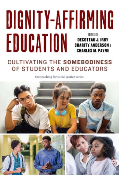 Cover for William Ayers · Dignity-Affirming Education: Cultivating the Somebodiness of Students and Educators - The Teaching for Social Justice Series (Hardcover Book) (2022)