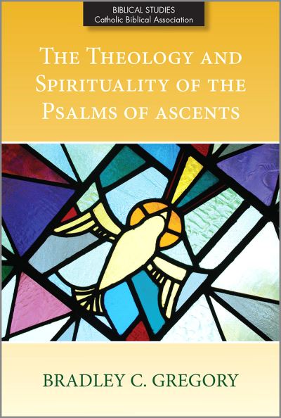 Cover for Bradley C Gregory · The Theology and Spirituality of the Psalms of Ascents (Paperback Book) (2022)