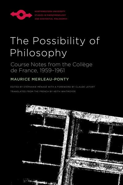 Cover for Maurice Merleau-Ponty · The Possibility of Philosophy: Course Notes from the College de France, 1959–1961 - Studies in Phenomenology and Existential Philosophy (Paperback Bog) (2022)