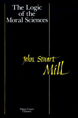 Cover for John Stuart Mill · Logic of the Moral Sciences (Taschenbuch) [New edition] (1999)