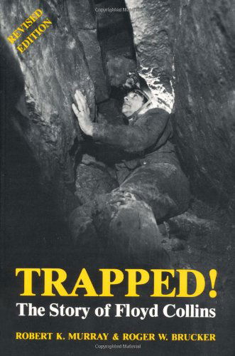 Trapped!: The Story of Floyd Collins - Robert K. Murray - Books - The University Press of Kentucky - 9780813101538 - December 31, 1982