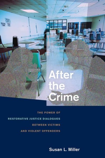 Cover for Susan L. Miller · After the Crime: The Power of Restorative Justice Dialogues between Victims and Violent Offenders (Paperback Book) (2011)