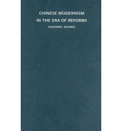 Cover for Xudong Zhang · Chinese Modernism in the Era of Reforms: Cultural Fever, Avant-Garde Fiction, and the New Chinese Cinema - Post-Contemporary Interventions (Hardcover Book) (1996)