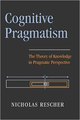 Cover for Nicholas Rescher · Cognitive Pragmatism: The Theory of Knowledge in Pragmatic Perspective (Hardcover Book) (2001)