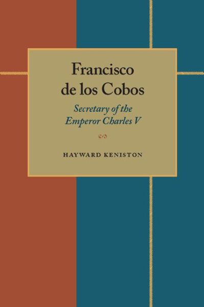 Cover for Hayward Keniston · Francisco de los Cobos: Secretary of the Emperor Charles V (Paperback Book) (1960)