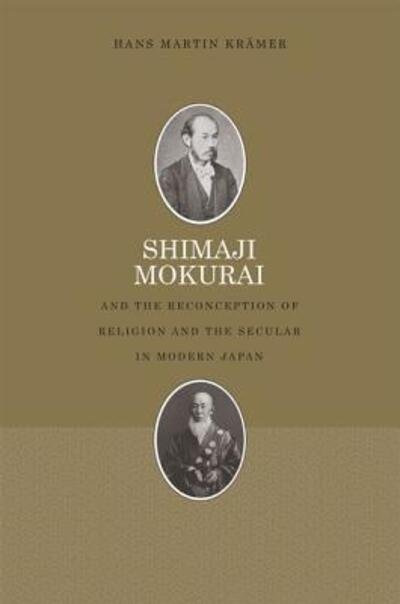Cover for Hans Kramer · Shimaji Mokurai and the Reconception of Religion and the Secular in Modern Japan (Paperback Book) (2015)