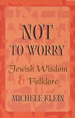 Cover for Michele Klein · Not to Worry: Jewish Wisdom and Folklore (Hardcover Book) (2003)