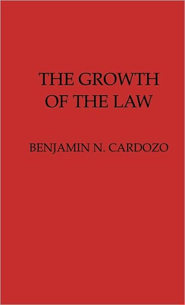 Cover for Benjamin N. Cardozo · The Growth of the Law (Hardcover Book) [New ed of 1963 edition] (1973)