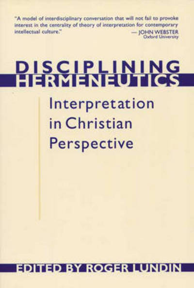 Disciplining Hermeneutics: Interpretation In Christian Perspective - Roger Lundin - Książki - Inter-Varsity Press - 9780851114538 - 18 lipca 1997