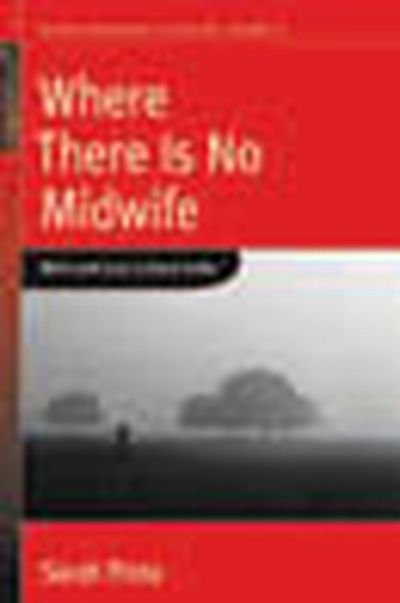 Cover for Sarah Pinto · Where There Is No Midwife: Birth and Loss in Rural India - Fertility, Reproduction and Sexuality: Social and Cultural Perspectives (Paperback Bog) (2011)