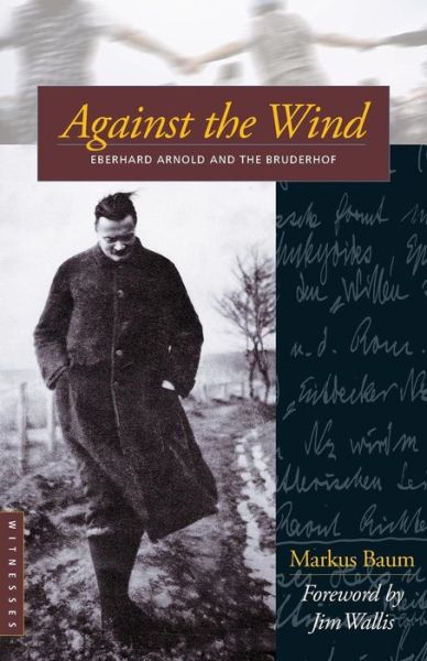 Cover for Markus Baum · Against the Wind: Eberhard Arnold and the Bruderhof - Bruderhof History (Paperback Book) (1998)