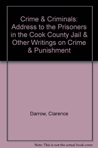 Cover for Clarence Darrow · Crime &amp; Criminals: Address to the Prisoners in the Cook County Jail &amp; Other Writings on Crime &amp; Punishment (Paperback Book) (2000)