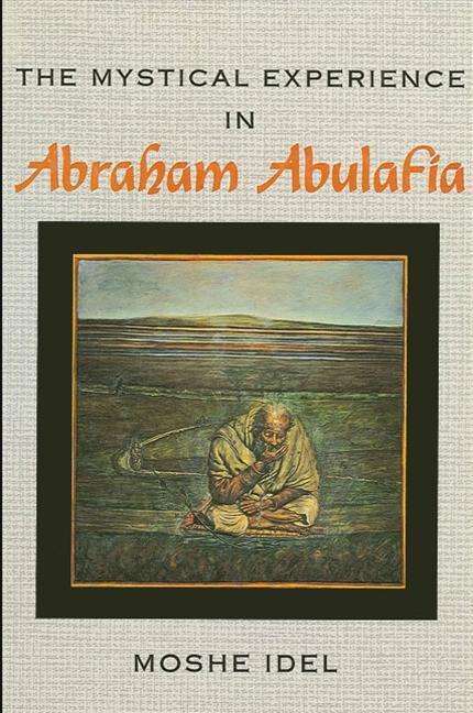 Cover for Moshe Idel · The Mystical Experience in Abraham Abulafia - SUNY series in Judaica:  Hermeneutics, Mysticism, and Religion (Pocketbok) (1987)