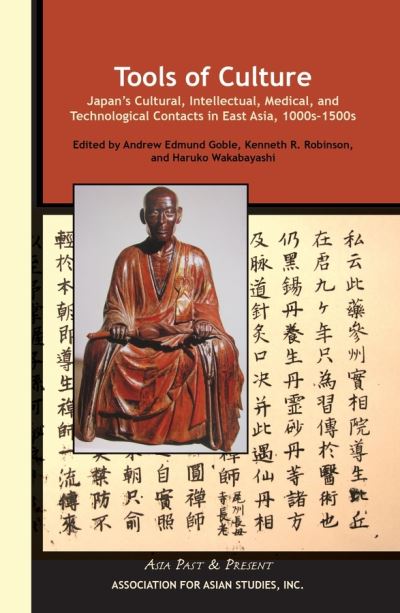 Cover for Andrew Edmund Goble · Tools of Culture – Japan's Cultural, Intellectual, Medical, and Technological Contacts in East Asia, 1100s–1500s (Paperback Book) (2009)