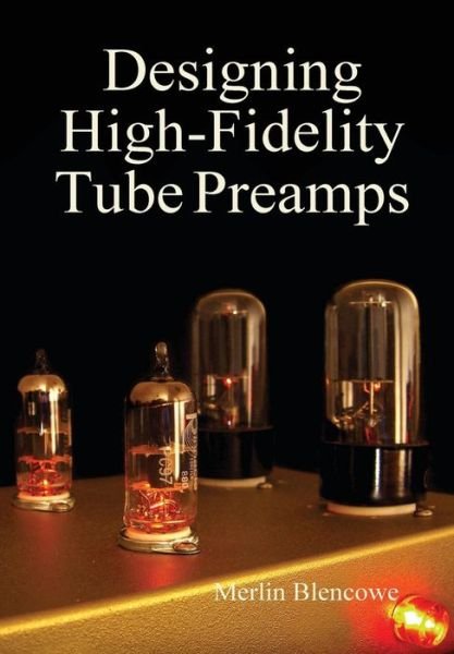 Cover for Merlin Blencowe · Designing High-Fidelity Valve Preamps (Hardcover Book) (2015)
