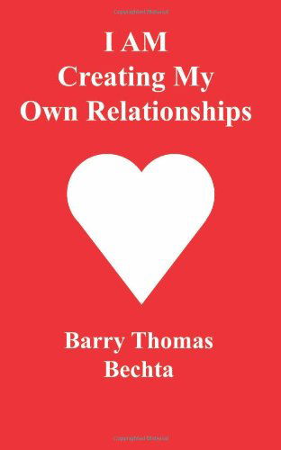 Cover for Barry Thomas Bechta · I Am Creating My Own Relationships (Paperback Book) (2009)