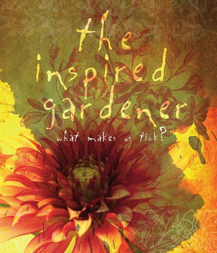 Cover for The Editors of St. Lynn's Press · The Inspired Gardener: What Makes Us Tick (Gebundenes Buch) (2011)