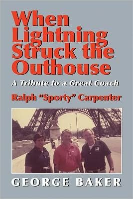 Cover for George Baker · When Lightning Struck the Outhouse: A Tribute to a Great Coach Ralph &quot;Sporty&quot; Carpenter (Paperback Book) (2012)