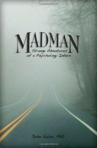 Cover for Suler, John R (Rider University, New Jersey) · Madman: Strange Adventures of a Psychology Intern (Paperback Book) (2010)