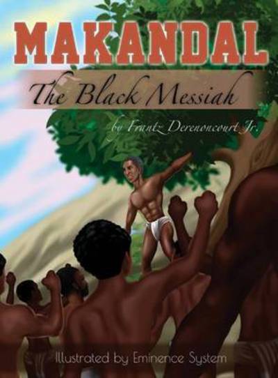 Cover for Frantz Derenoncourt · Makandal : The Black Messiah (Hardcover Book) (2016)